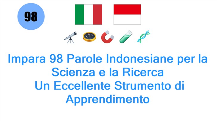 Impara 98 Parole Indonesiane per la Scienza e la Ricerca: Un Eccellente Strumento di Apprendimento